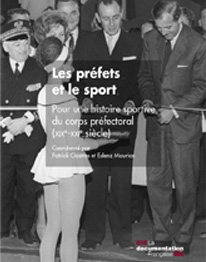 Les préfets et le sport, pour une histoire sportive du corps préfectoral (XIXe-XXIe siècle)